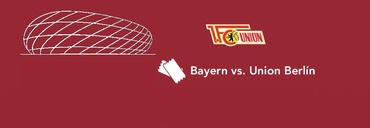 BAYERN MNICHOV - UNION BERLÍN