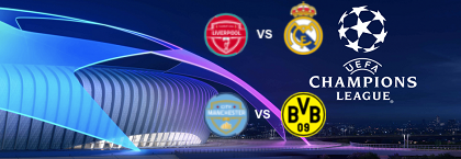 LIVERPOOL - REAL MADRID & MANCHESTER CITY - BORUSSIA DORTMUND